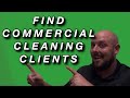 How to Find Commercial Cleaning Clients | Getting New Commercial Cleaning Clients
