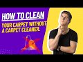 How To Deep Clean A Carpet Without A Machine | Tips From Experts |2023 [Updated]